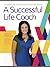 Everything You Need to Know About Becoming A Sucessful Life Coach