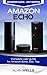 Amazon Echo: Complete user guide for Amazon Echo, Dot, Tap. Program Alexa - 2018 edition