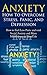 Anxiety: How To Overcome Stress, Panic, and Depression: How to Feel Less Panic and Void Social Anxiety and More Mindfulness in Your Life