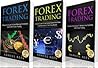 FOREX TRADING: Ultimate Beginner Guide: 3 books in 1: A Beginner Guide + A Crash Course to Get Quickly Started + The Best Techniques to Make Immediate Cash With Forex Trading
