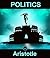 Politics: FREE The Republic By Plato, 100% Formatted, Illustrated - JBS Classics (100 Greatest Novels of All Time Book 46)