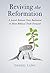 Reviving the Reformation: A Jewish Believer Peers Backward to Move Biblical Truth Forward