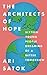 The Architects of Hope by Ari Satok