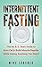 Intermittent Fasting: The N...