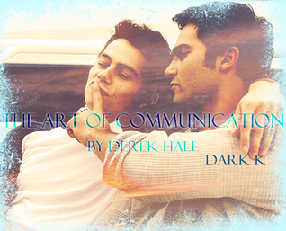 The Art of Communication, by Derek Hale (Stiles is dumb, but Derek's dumber, #1)