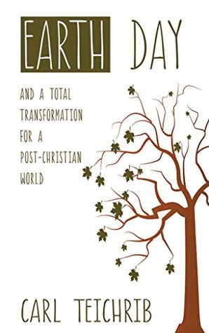 Earth Day and a Total Transformation for a Post-Christian World (Kindle Edition)