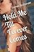 Hold Me Till Forever Comes (Didn't Plan On Love)