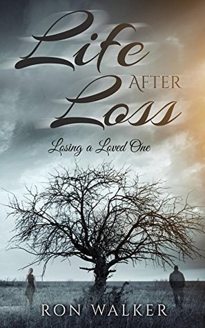 Life After Loss: Losing a Loved One (Kindle Edition)