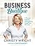 Business Boutique: A Woman's Guide for Making Money Doing What She Loves