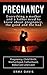 Pregnancy: Everything a Mother and a Father Need to Know About Pregnancy, The Good and the Bad: Pregnancy, Child Birth, Motherhood, Fatherhood, Baby Care, ... Child birth, Baby care, Parenthood)