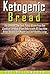 Ketogenic Bread by Dee Bellsworth