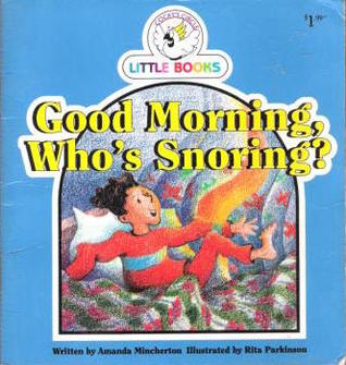 Good Morning, Who's Snoring?
