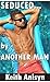 Seduced...by Another Man: Straight to Gay Erotica