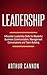 Leadership: Influential Leadership Skills for Masterful Business Communication, Management Conversations and Team Building (Secrets of The Dark Arts)