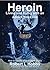 Heroin - Living and Dying with an Addict You Love by Robert L. Hobbs