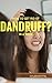 How To Get Rid Of Dandruff?: In A Week