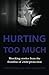 Hurting too Much