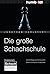 Die große Schachschule: Vom Anfänger zum Turnierspieler. Gewinnen lernen in 10 Lektionen. (humboldt - Freizeit & Hobby) (German Edition)