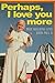 Perhaps, I Love You More: Why Millions Love John Paul II