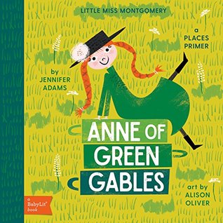 Anne of Green Gables: A BabyLit® Places Primer (BabyLit Classics)
