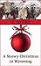 A Snowy Christmas in Wyomin...