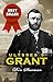 Ulysses S Grant Biography: The Complete Biography of the Commanding General of the Union and 18th President of the United States; Based on the Life and Personal Memoirs of Ulysses Grant