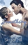 Something Right by Skylar Hill
