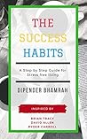 The Success Habits: A Step by Step Guide for Stress free living