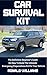 Car Survival Kit: The Definitive Beginner's Guide On How To Build The Ultimate Emergency Preparedness Kit For Your Vehicle