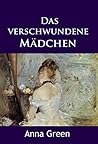 Das verschwundene Mädchen: historischer Krimi (German Edition) Das verschwundene Mädchen: historischer Krimi (German Edition)