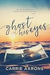 Ghost in His Eyes by Carrie Aarons