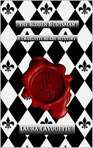 The Hidden Huntsman: A Charlotte Reade Mystery (Charlotte Reade Mysteries Book 2)