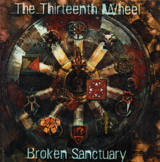 The Thirteenth Wheel: Broken Sanctuary