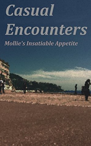 Casual Encounters: Mollie’s Insatiable Appetite (Kindle Edition)