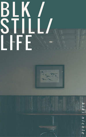 Blk/Still/Life