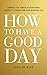 How to Have a Good Day: Har...