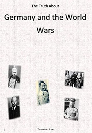 The Truth about Germany and the World Wars (Kindle Edition)