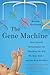 The Gene Machine by Bonnie Rochman