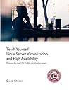 Teach Yourself Linux Virtualization and High Availability: prepare for the LPIC-3 304 certification exam