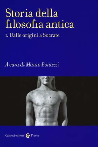Storia della filosofia antica. 1: Dalle origini a Socrate