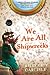 We Are All Shipwrecks