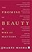 The Promise of Beauty and Why It Matters