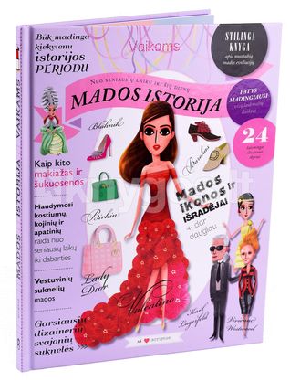 MADOS ISTORIJA VAIKAMS: gausiai iliustruota ir smagi enciklopedija supažindins su mados istorija nuo seniausių laikų iki šių dienų (Hardcover)