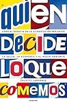 ¿Quién decide lo que comemos?: Cómo el negocio de la alimentación perjudica la salud, la economía y el medio ambiente (Tendencias) (Spanish Edition)