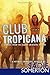 Club Tropicana: Stories from the Island Swingers' Resort