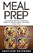 Meal Prep: The Complete Mea...