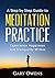 Meditation: Step by Step Guide to Meditation Practice: Experience Happiness and Tranquility Within (Meditation for Beginners, Happiness, Stress relief, Anxiety relief Book 1)