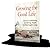 Growing the Good Life: Lessons in Parenting, Gardening, Health, and Meaningful Living