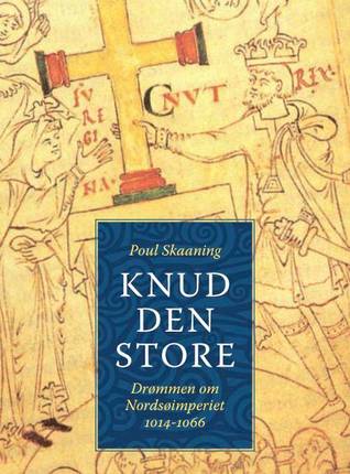 Knud den Store, drømmen om Nordsøimperiet 1014-1066