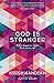 God Is Stranger: Foreword by Justin Welby